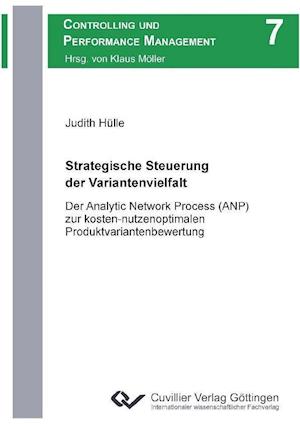Cover for Judith Hülle · Strategische Steuerung der Variantenvielfalt. Der Analytic Network Process (ANP) zur kosten-nutzenoptimalen Produktvariantenbewertung (Paperback Book) (2012)