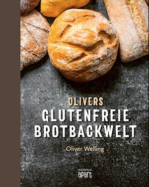 Cover for Oliver Welling · Olivers glutenfreie Brotbackwelt (Book) (2024)