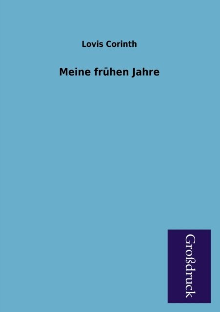 Cover for Lovis Corinth · Meine Fruhen Jahre (Paperback Bog) [German edition] (2013)