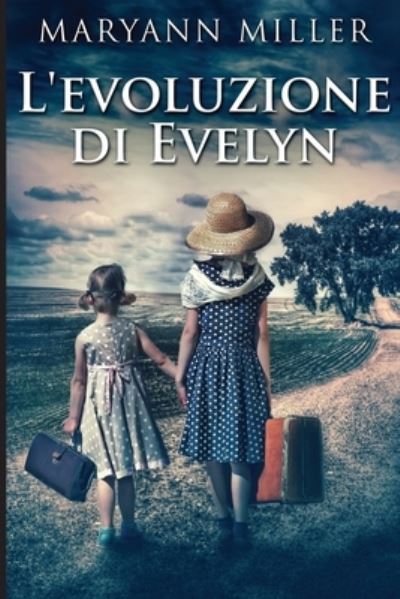 L'evoluzione di Evelyn - Maryann Miller - Kirjat - Next Chapter Circle - 9784824119186 - perjantai 10. joulukuuta 2021