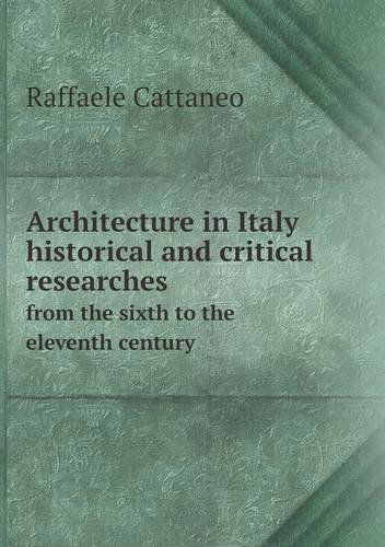 Cover for Raffaele Cattaneo · Architecture in Italy Historical and Critical Researches from the Sixth to the Eleventh Century (Paperback Book) (2013)