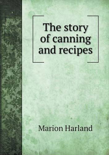 Cover for Marion Harland · The Story of Canning and Recipes (Taschenbuch) (2013)