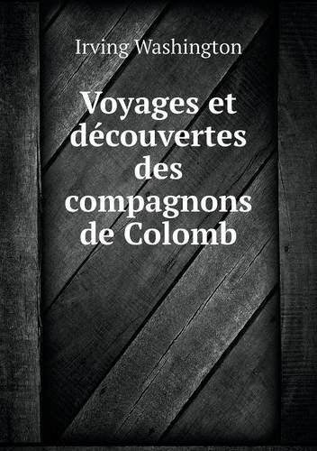 Cover for Irving Washington · Voyages et Découvertes Des Compagnons De Colomb (Paperback Book) [French edition] (2013)