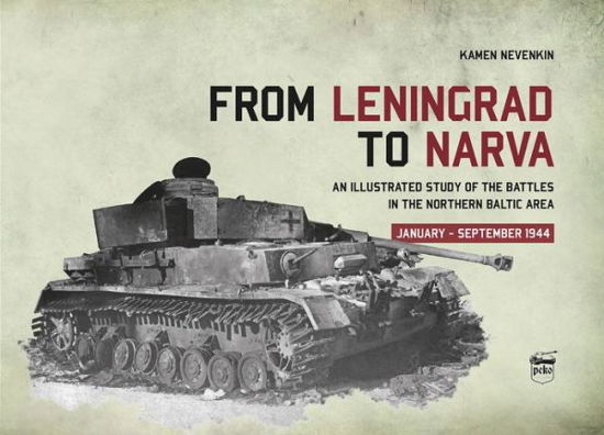 Cover for Kamen Nevenkin · From Leningrad to Narva: An Illustrated Study of the Battles in the Northern Baltic Area, January-September 1944 (Innbunden bok) (2019)