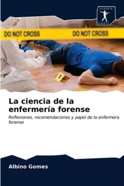 Cover for Albino Gomes · La ciencia de la enfermeria forense (Pocketbok) (2020)