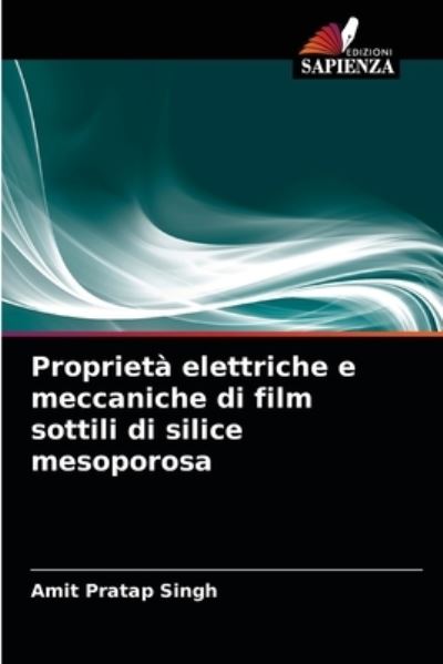 Cover for Amit Pratap Singh · Proprieta elettriche e meccaniche di film sottili di silice mesoporosa (Paperback Book) (2021)