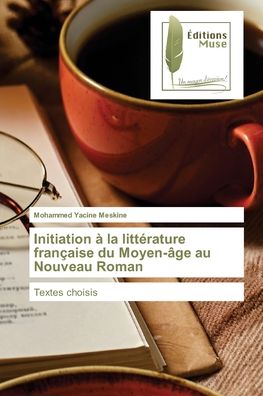 Cover for Mohammed Yacine Meskine · Initiation a la litterature francaise du Moyen-age au Nouveau Roman (Paperback Book) (2021)