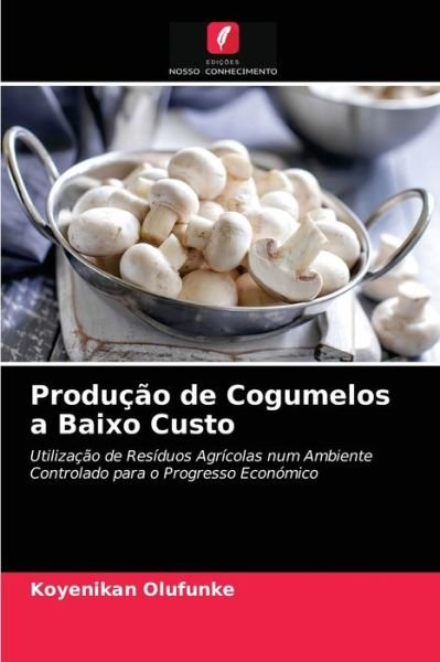Cover for Koyenikan Olufunke · Producao de Cogumelos a Baixo Custo (Pocketbok) (2021)