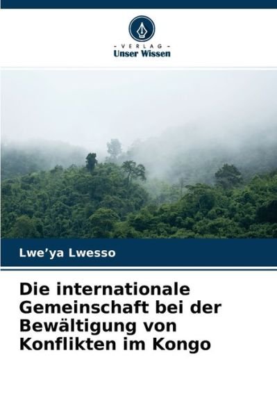 Cover for Lwe'ya Lwesso · Die internationale Gemeinschaft bei der Bewaltigung von Konflikten im Kongo (Taschenbuch) (2021)
