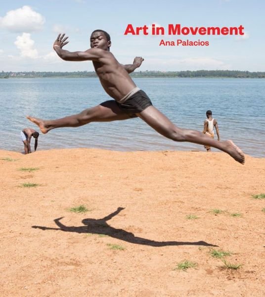 Ana Palacios · Ana Palacios: Art in Movement (Gebundenes Buch) (2016)