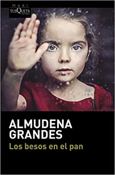 Los besos en el pan - Almudena Grandes - Kirjat - Tusquets Editores - 9788490664186 - keskiviikko 26. huhtikuuta 2017