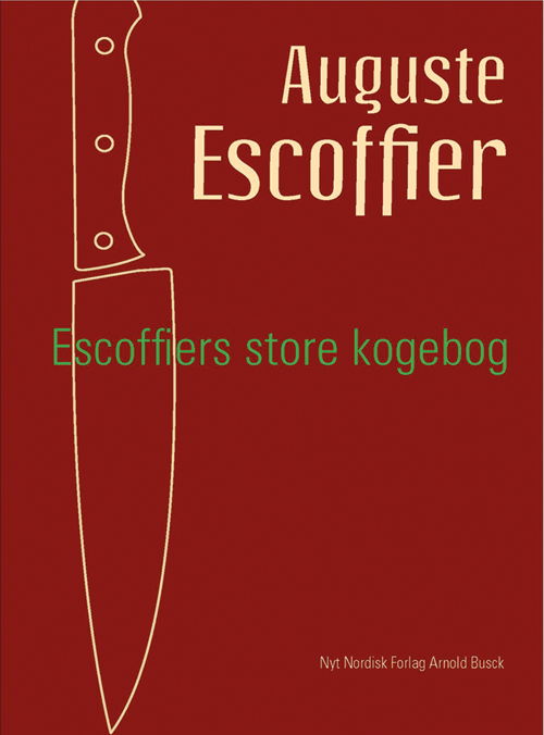 Cover for Auguste Escoffier · Escoffiers store kogebog (Bound Book) [3. wydanie] [Indbundet] (2011)