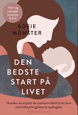 Cover for Sofie Münster · Den bedste start på livet (Sewn Spine Book) [1. Painos] (2021)