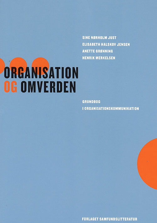 Organisation og omverden - Sine Nørholm Just - Bøger - Samfundslitteratur - 9788759312186 - 2. marts 2007