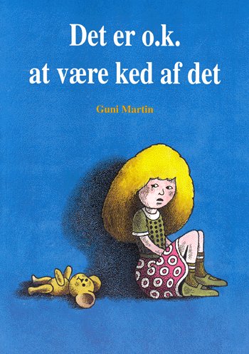 Cover for Guni Martin · Det er o.k. at være ked af det (Bog) [2. udgave] (2001)