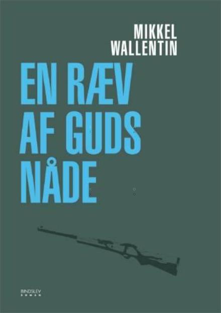 Cover for Mikkel Wallentin . · En ræv af guds nåde (Sewn Spine Book) [1. Painos] (2005)