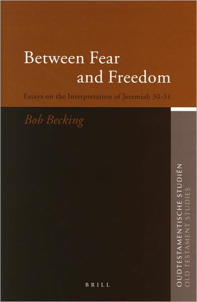 Cover for Bob Becking · Between Fear and Freedom: Essays on the Interpretation of Jeremiah 30-31 (Oudtestamentische Studien) (Hardcover Book) (2004)