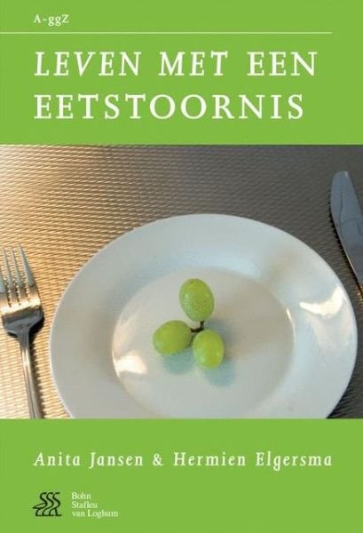 Leven Met Een Eetstoornis - Van a Tot Ggz - Anita Jansen - Books - Bohn Stafleu Van Loghum - 9789031350186 - August 1, 2006