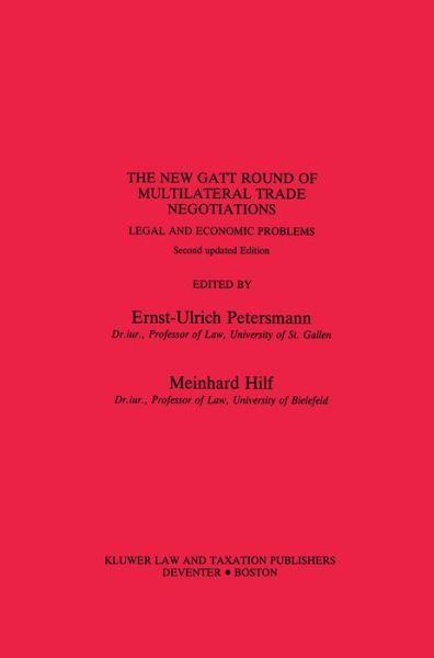 Ernst-Ulrich Petersmann · The New GATT Round of Multilateral Trade Negotiations: Legal and Economic Problems - Studies in Transnational Economic Law Set (Hardcover Book) (1991)