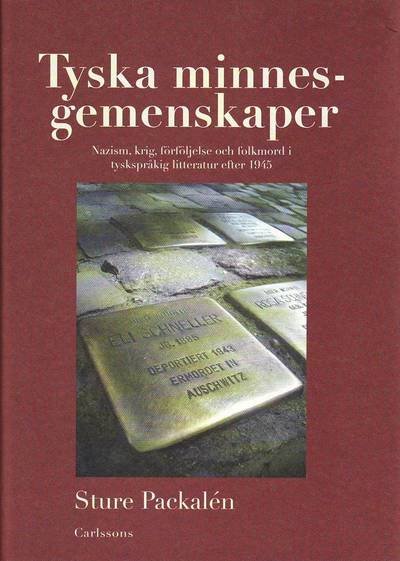 Cover for Sture Packalén · Tyska minnesgemenskaper : nazism, krig, förföljelse och folkmord i tyskspråkig litteratur efter 1945 (Gebundesens Buch) (2010)