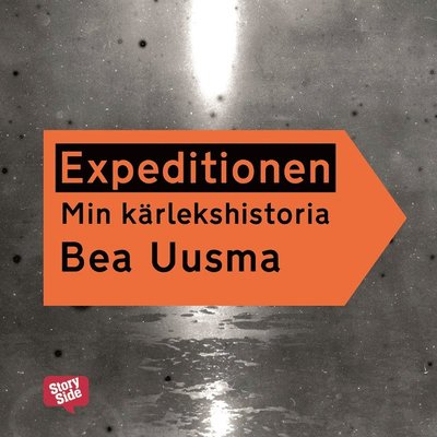 Cover for Bea Uusma · Expeditionen : min kärlekshistoria (Audiobook (MP3)) (2015)