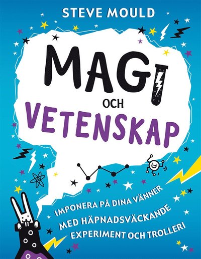 Cover for Steve Mould · Magi och vetenskap : imponera på dina vänner med häpnadsväckande experiment och trolleri (Bound Book) (2019)