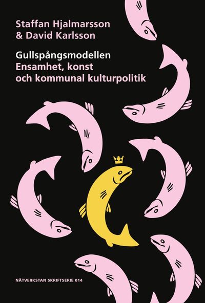 Cover for David Karlsson · Gullspa?ngsmodellen - Ensamhet, konst och kommunal kulturpolitik (Book) (2021)