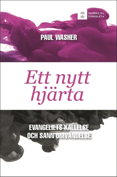 Tillbaka till evangeliet >: Ett nytt hjärta - Evangeliets kallelse och sann omvändelse - Paul Washer - Książki - Reformedia - 9789198163186 - 29 maja 2017