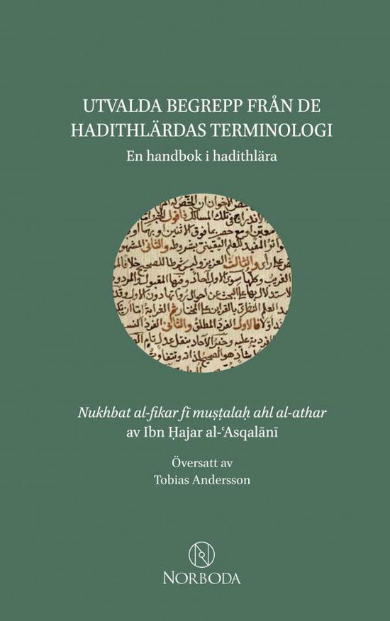 Cover for Ibn Hajar Al-'asqalani · Utvalda begrepp från de hadithlärdas terminologi : en handbok i hadithlära (Bog) (2020)