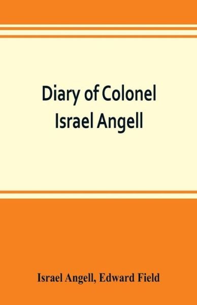 Cover for Israel Angell · Diary of Colonel Israel Angell, commanding the Second Rhode Island continental regiment during the American revolution, 1778-1781 (Paperback Book) (2019)