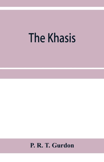 The Khasis - P R T Gurdon - Books - Alpha Edition - 9789353957186 - January 2, 2020