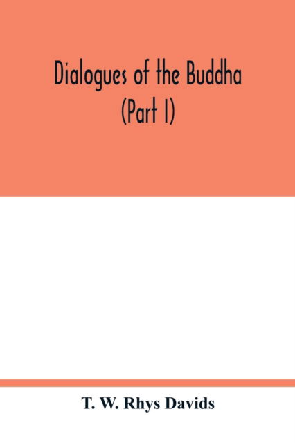 Cover for T W Rhys Davids · Dialogues of the Buddha (Part I) (Paperback Book) (2020)