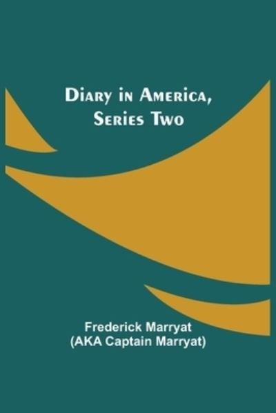 Diary in America, Series Two - Frederick Marryat - Books - Alpha Edition - 9789354848186 - August 5, 2021