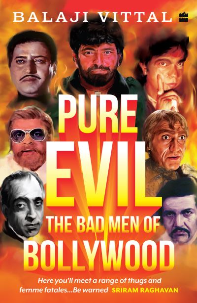 Pure Evil: The Bad Men of Bollywood - Balaji Vittal - Books - HarperCollins Publishers India - 9789354893186 - December 1, 2021
