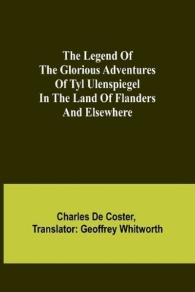 Cover for Charles De Coster · The Legend of the Glorious Adventures of Tyl Ulenspiegel in the land of Flanders and elsewhere (Paperback Book) (2022)