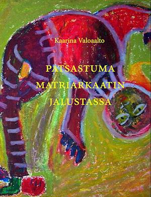 Cover for Kaarina Valoaalto · Patsastuma matriarkaatin jalustassa (Paperback Book) (2013)