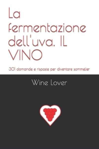 Cover for Wine Lover · Fermentazione Dell'uva. il VINO (Book) (2022)