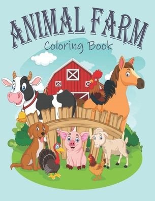 Cover for Amazon · Animal Farm Coloring Book: ANIMAL FARM COLORING BOOK: Farm Coloring Pages for Toddlers &amp; Cute Barnyard Coloring Book for Children: Easy &amp; Educational Coloring Book with Farmyard Animals, Farm Vehicles! (Taschenbuch) (2021)