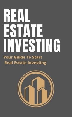 Cover for Michael Hall · Real Estate Investing: Your Guide To Start Real Estate Investing Using Other People's Money (Paperback Book) (2021)