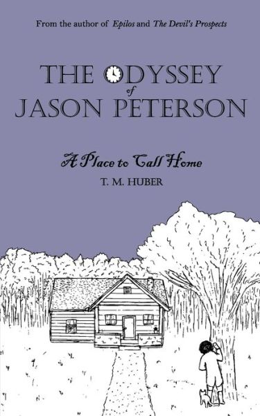 Cover for T M Huber · The Odyssey of Jason Peterson: A Place to Call Home (Paperback Bog) (2021)