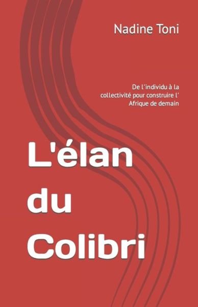 Cover for Nadine Toni · L'elan du Colibri: De l'individu a la collectivite pour construire l' Afrique de demain (Pocketbok) (2021)