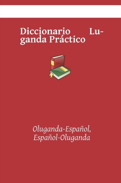 Cover for Kasahorow · Diccionario Luganda Practico: Oluganda-Espanol, Espanol-Oluganda (Paperback Book) (2021)