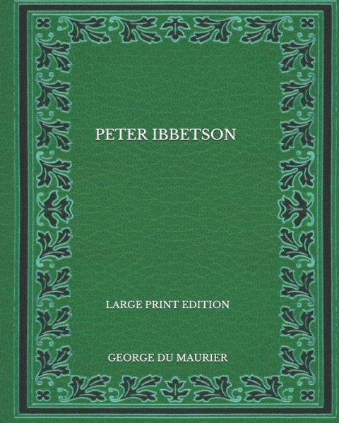 Cover for George du Maurier · Peter Ibbetson - Large Print Edition (Paperback Book) (2020)