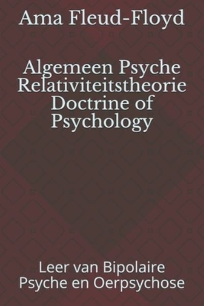 Algemeen Psyche Relativiteitstheorie Doctrine of Psychology - Ama Fleud-Floyd - Bøger - Independently Published - 9798574549186 - 1. december 2020