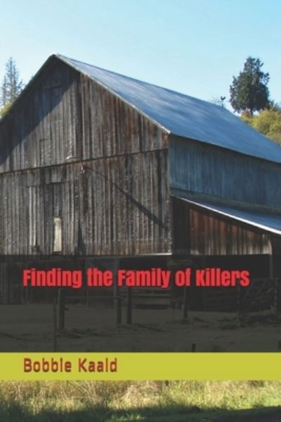 Cover for Bobbie Kaald · Finding the Family of Killers (Paperback Book) (2021)