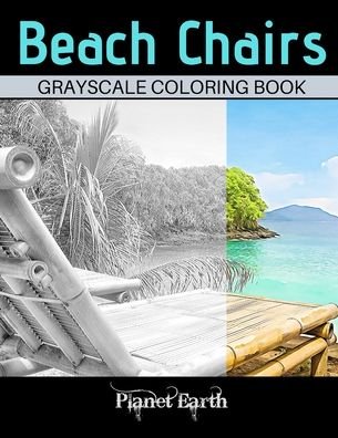 Beach Chairs Grayscale Coloring Book - Planet Earth - Books - Independently Published - 9798610348186 - February 6, 2020
