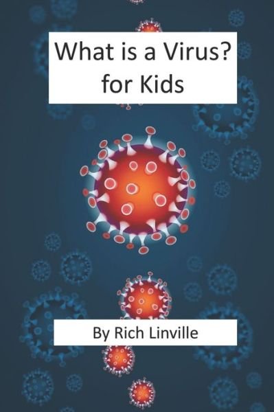 Cover for Rich Linville · What is a Virus for Kids (Paperback Book) (2020)