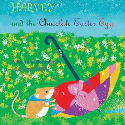 Cover for Pop Schroffel Liliana Pop Schroffel · Harvey and the Easter Chocolate Egg: The Adventures of a Tiny Harvest Mouse (Paperback Book) (2020)