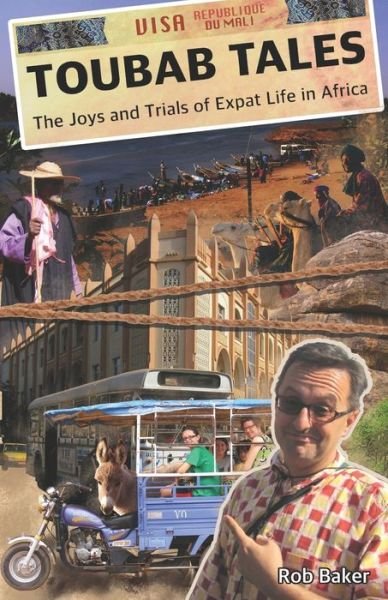 Toubab Tales: The Joys and Trials of Expat Life in Africa - Rob Baker - Kirjat - Independently Published - 9798641687186 - perjantai 29. toukokuuta 2020