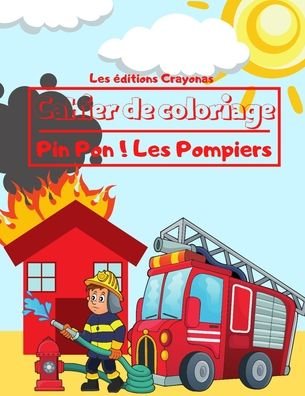 Cover for Les Éditions Crayonas · Cahier de coloriage - Pin Pon ! Les Pompiers (Paperback Bog) (2020)